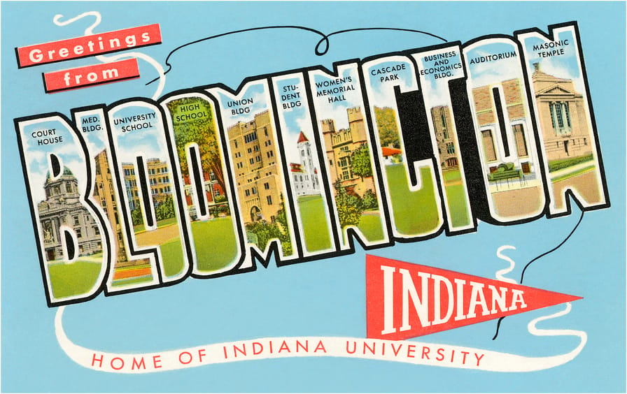 Greetings from Bloomington, Indiana, Home of Indiana University