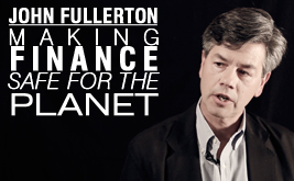 John Fullerton: Can Financial Reform Fight Climate Change?