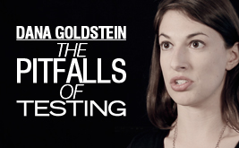 Dana Goldstein: The Pitfalls of Testing