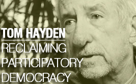 Tom Hayden: Reclaiming Participatory Democracy