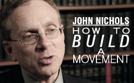 John Nichols: How to Build a Movement