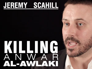 Jeremy Scahill: Killing Anwar al-Awlaki