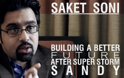 Saket Soni: Fighting for a Better Future After Sandy