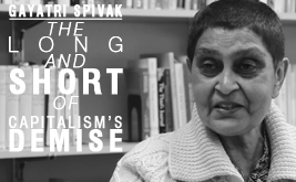 Gayatri Spivak: The Long and Short of Capitalism’s Demise