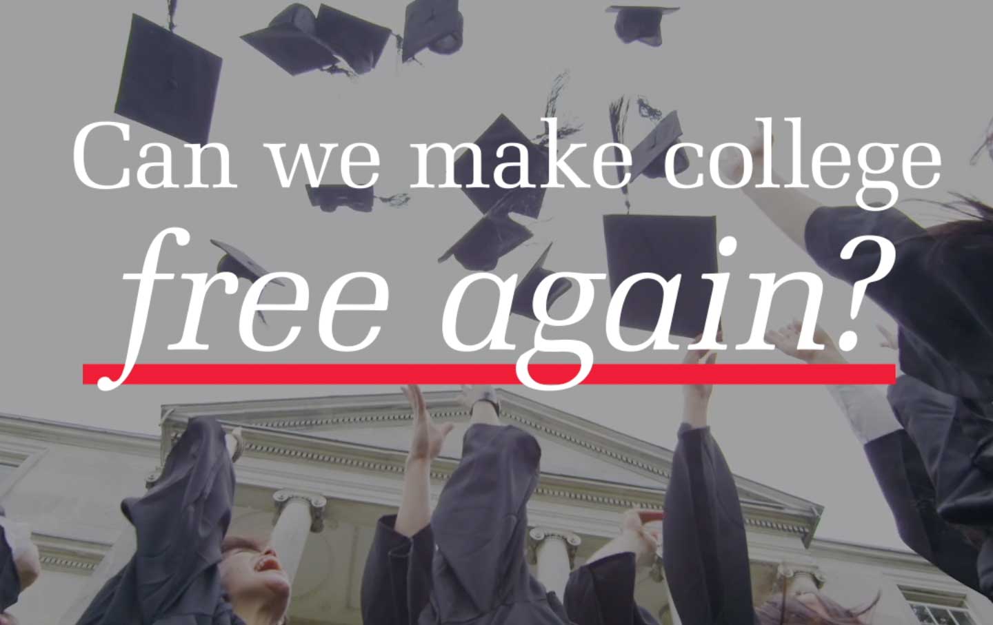 Can We Make College Free Again?
