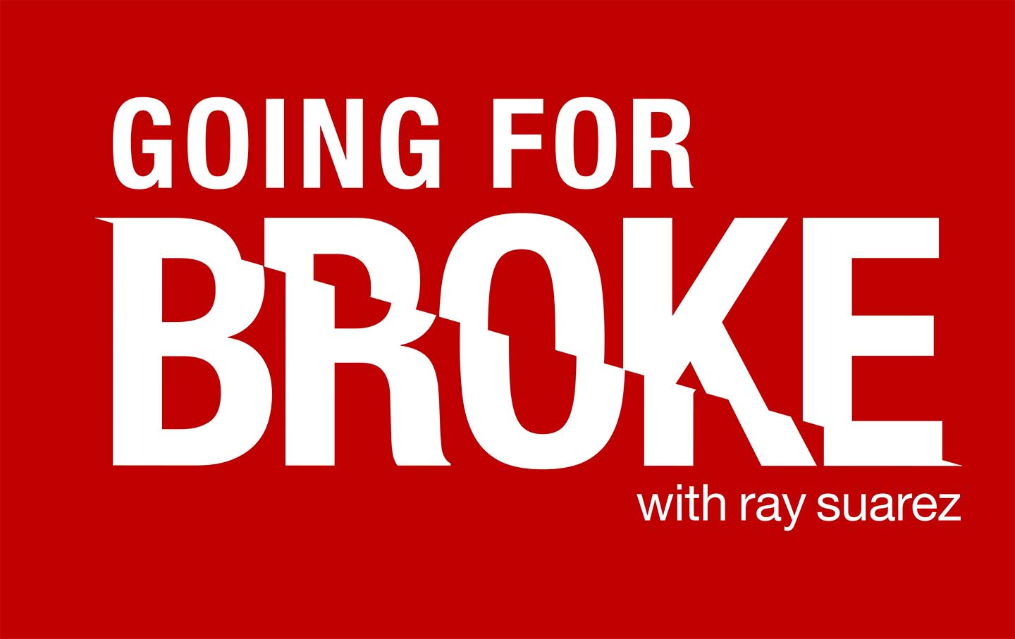 Introducing “Going for Broke,” Our Latest Podcast