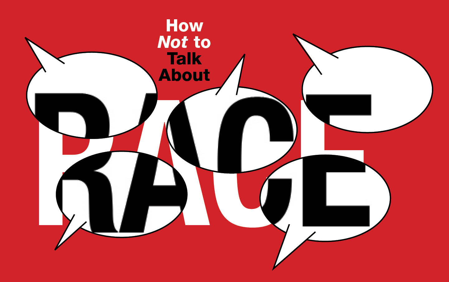 How NOT to Talk About Race