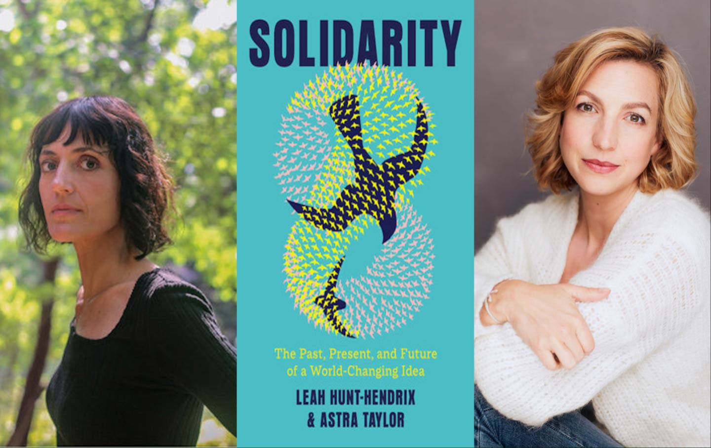 Talking “Solidarity” With Astra Taylor and Leah-Hunt Hendrix