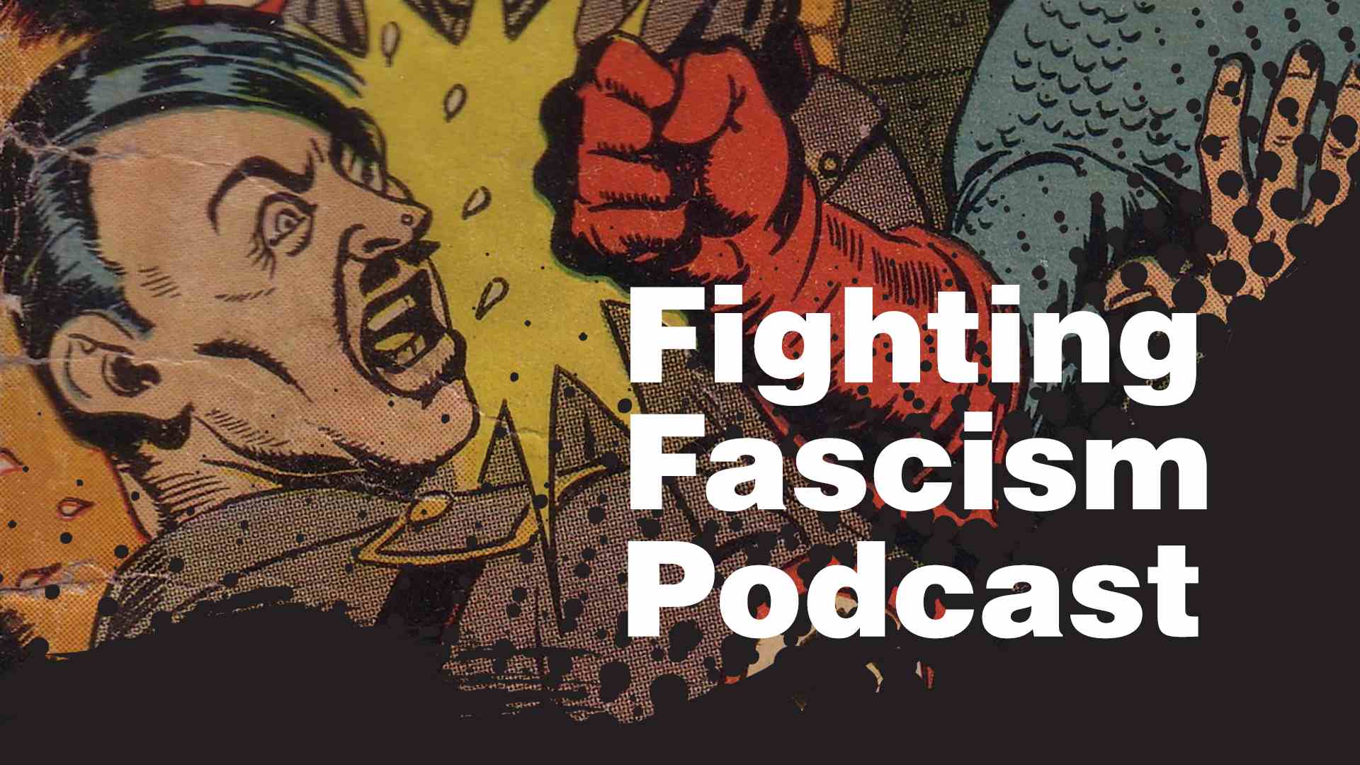 Introducing Fighting Fascism, A New Podcast Devoted to Resisting Authoritarianism